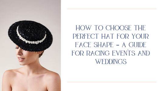 How to Choose the Perfect Hat for Your Face Shape – Racing & Wedding Style Guide